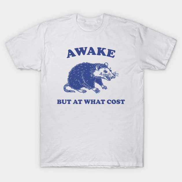 Awake But At What Cost shirt, Possum T Shirt, Weird T Shirt, Meme T Shirt, Funny Possum, T Shirt, Trash Panda T Shirt, T-Shirt by Hamza Froug